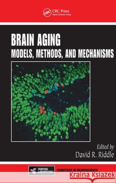 Brain Aging: Models, Methods, and Mechanisms David R. Riddle   9780367453107 CRC Press