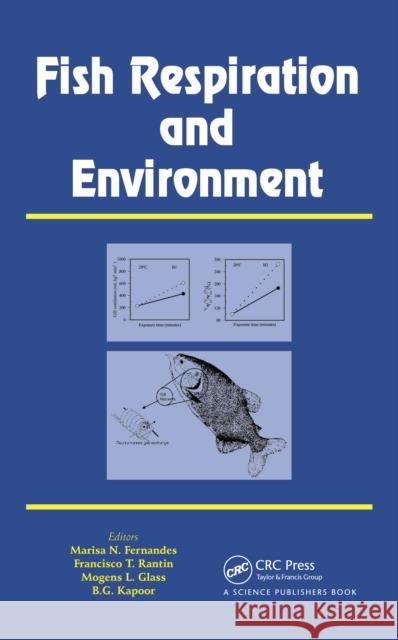 Fish Respiration and Environment Marisa N Fernandes Francisco T. Rantin Mogens Lesner Glass 9780367453206 CRC Press