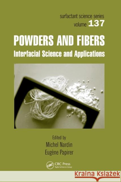Powders and Fibers: Interfacial Science and Applications Michel Nardin Eugene Papirer  9780367453251 