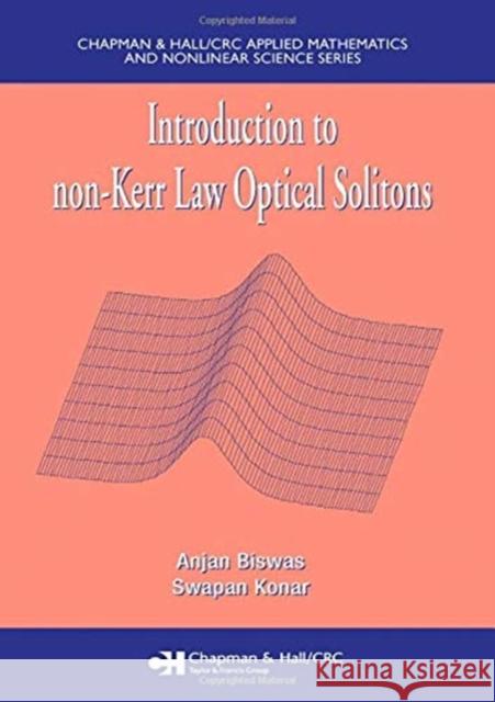 Introduction to Non-Kerr Law Optical Solitons Anjan Biswas Swapan Konar 9780367453367 CRC Press