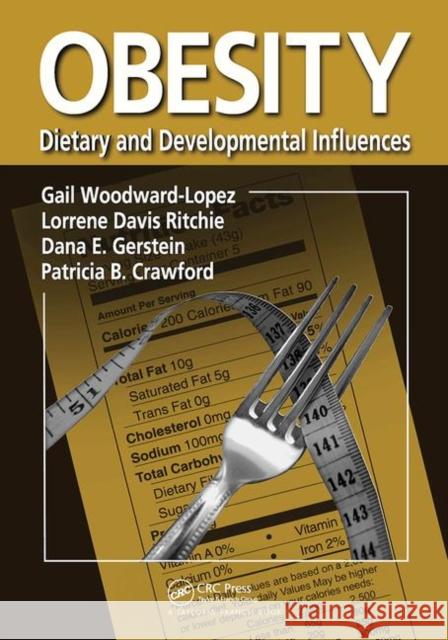 Obesity: Dietary and Developmental Influences Gail Woodward-Lopez Lorrene Davis Ritchie Dana E. Gerstein 9780367453794 CRC Press