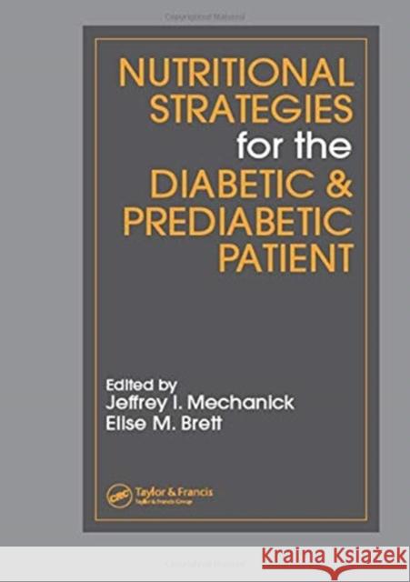 Nutritional Strategies for the Diabetic & Prediabetic Patient Jeffrey I. Mechanick Elise M. Brett 9780367453848