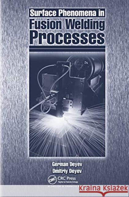 Surface Phenomena in Fusion Welding Processes G. F. Deyev 9780367453930 CRC Press