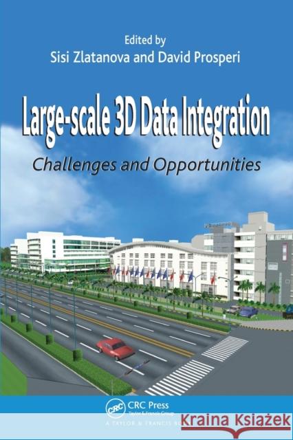 Large-Scale 3D Data Integration: Challenges and Opportunities Zlatanova, Sisi 9780367454005 CRC Press