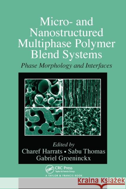 Micro- And Nanostructured Multiphase Polymer Blend Systems: Phase Morphology and Interfaces Harrats, Charef 9780367454036 CRC Press