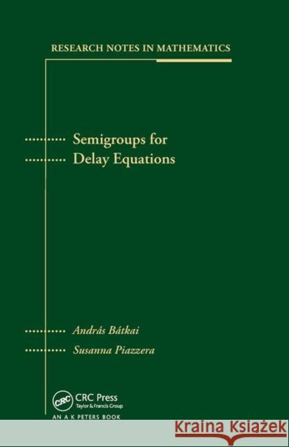 Semigroups for Delay Equations Andras Batkai Susanna Piazzera  9780367454166 CRC Press