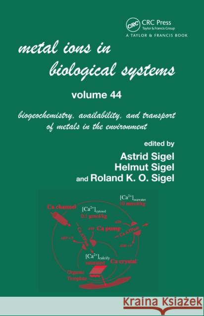 Metal Ions in Biological Systems, Volume 44: Biogeochemistry, Availability, and Transport of Metals in the Environment Sigel, Helmut 9780367454210