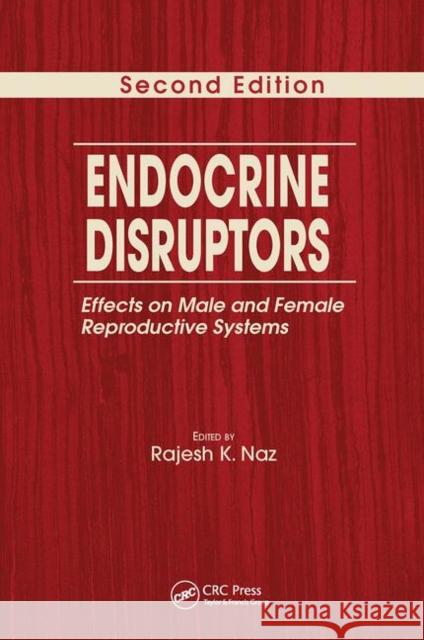 Endocrine Disruptors: Effects on Male and Female Reproductive Systems Naz, Rajesh K. 9780367454265 Taylor and Francis