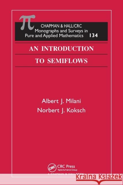 An Introduction to Semiflows Albert J. Milani, Norbert J. Koksch 9780367454289 Taylor and Francis