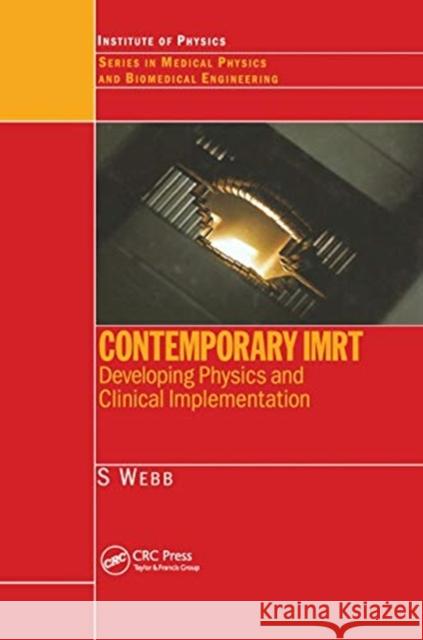 Contemporary Imrt: Developing Physics and Clinical Implementation S. Webb 9780367454296 CRC Press