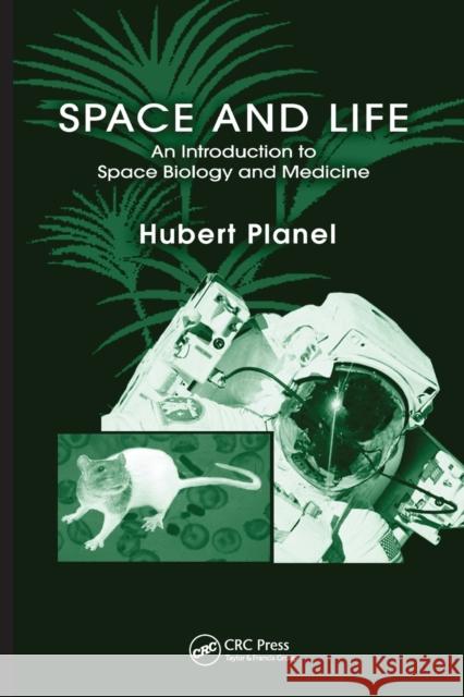 Space and Life: An Introduction to Space Biology and Medicine Planel, Hubert 9780367454371 Taylor and Francis