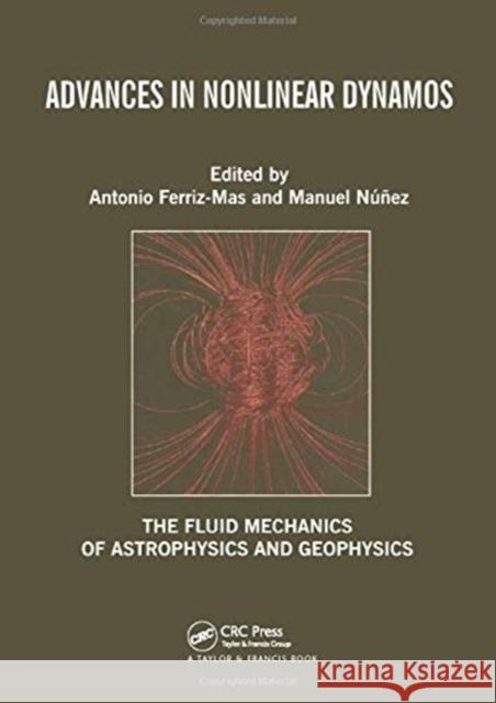 Advances in Nonlinear Dynamos Antonio Ferriz-Mas (University of Vigo,  Manuel Nunez (University of Valladolid,   9780367454500