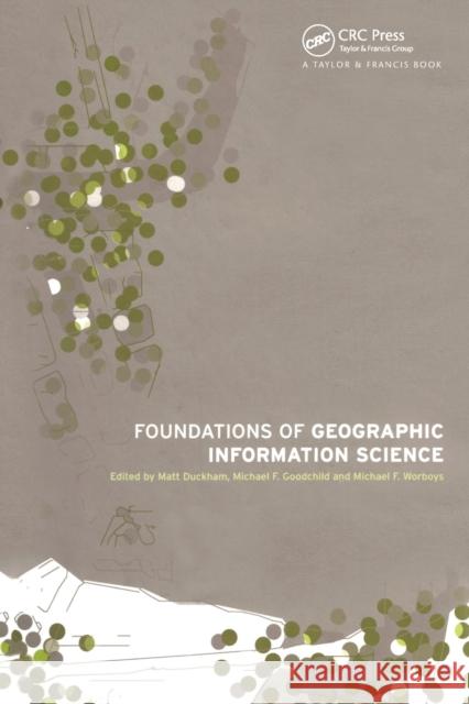 Foundations of Geographic Information Science Matt Duckham Michael F. Goodchild Michael Worboys 9780367454593