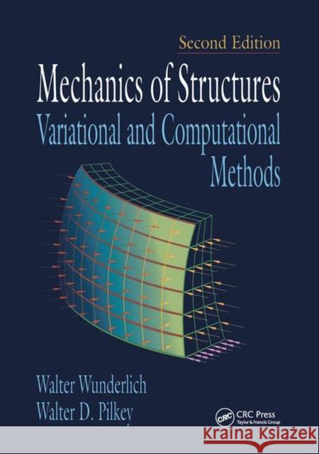 Mechanics of Structures: Variational and Computational Methods Walter Wunderlich Walter D. Pilkey  9780367454609 CRC Press