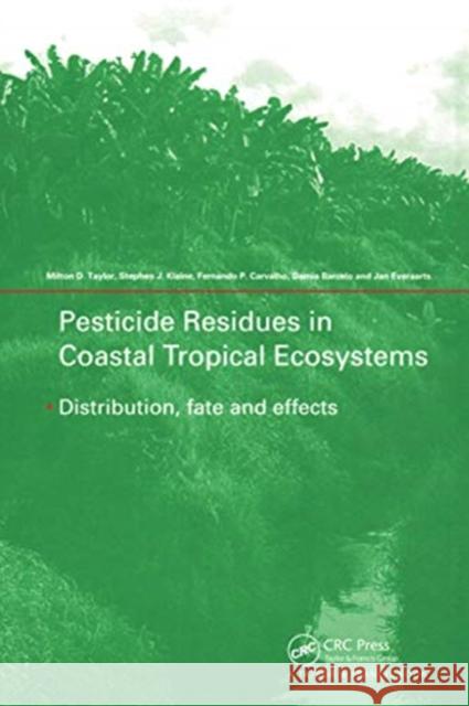 Pesticide Residues in Coastal Tropical Ecosystems: Distribution, Fate and Effects Milton D. Taylor Stephen J. Klaine Fernando P. Carvalho 9780367454685 CRC Press