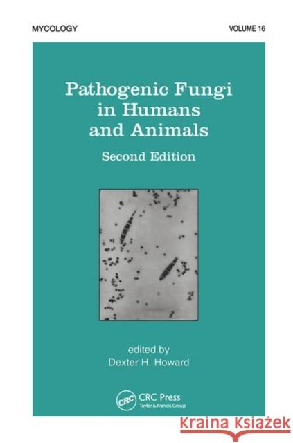 Pathogenic Fungi in Humans and Animals D.H. Howard   9780367454715 CRC Press