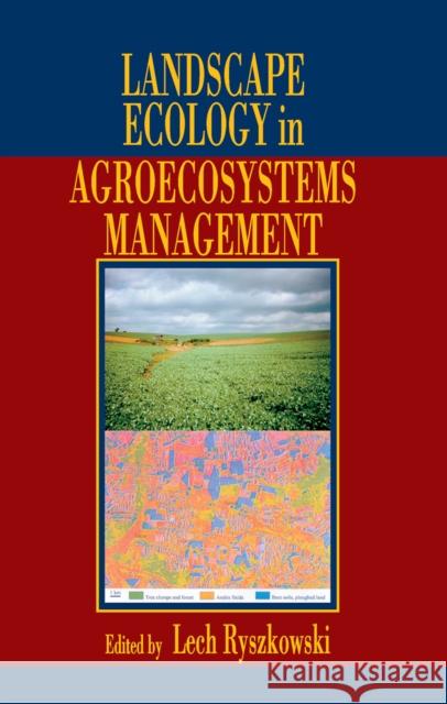 Landscape Ecology in Agroecosystems Management Lech Ryszkowski 9780367455057 CRC Press