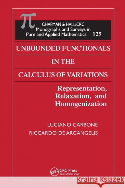 Unbounded Functionals in the Calculus of Variations: Representation, Relaxation, and Homogenization Luciano Carbone Riccardo De Arcangelis  9780367455071 CRC Press
