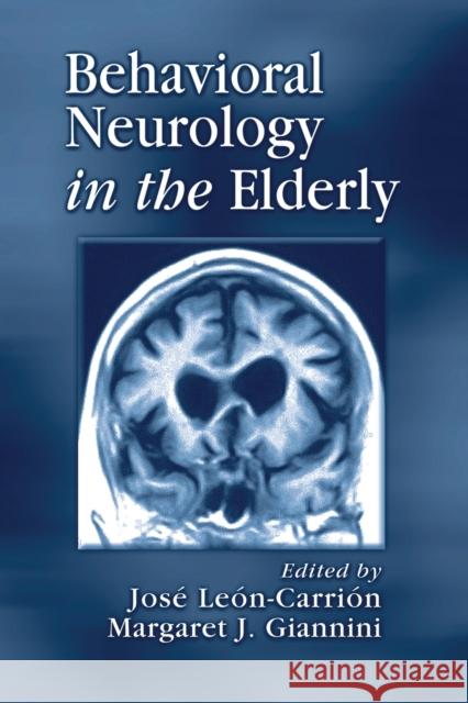 Behavioral Neurology in the Elderly Jose Leon-Carrion Margaret Giannini 9780367455194
