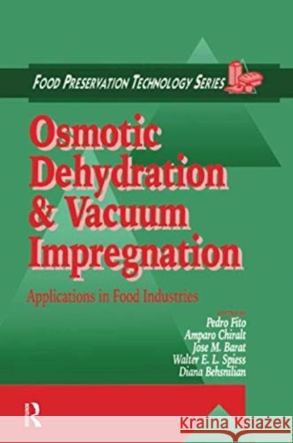 Osmotic Dehydration and Vacuum Impregnation: Applications in Food Industries Pedro Fito Amparo Chiralt Jose Manuel Barat 9780367455248 CRC Press