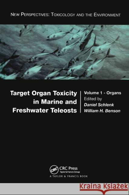 Target Organ Toxicity in Marine and Freshwater Teleosts: Organs Daniel Schlenk William H. Benson  9780367455309 CRC Press
