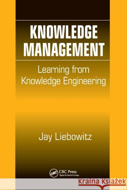 Knowledge Management: Learning from Knowledge Engineering Jay Liebowitz   9780367455316 