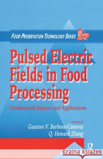 Pulsed Electric Fields in Food Processing: Fundamental Aspects and Applications Zhang, Q. Howard 9780367455330 CRC Press