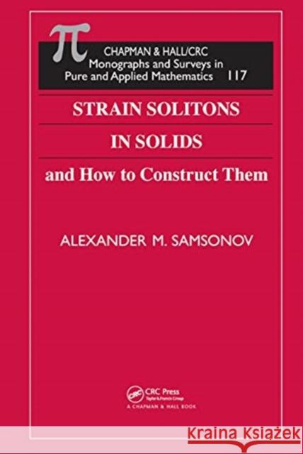 Strain Solitons in Solids; How to Construct Them Samsonov, Alexander M. 9780367455408