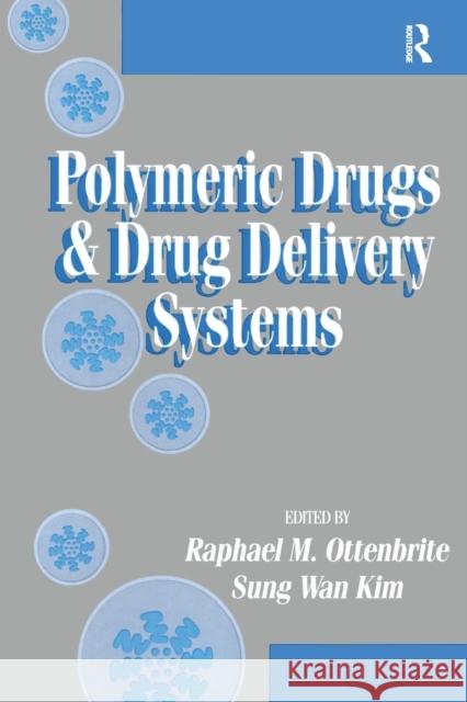 Polymeric Drugs and Drug Delivery Systems Raphael M. Ottenbrite Sung Wan Kim  9780367455422