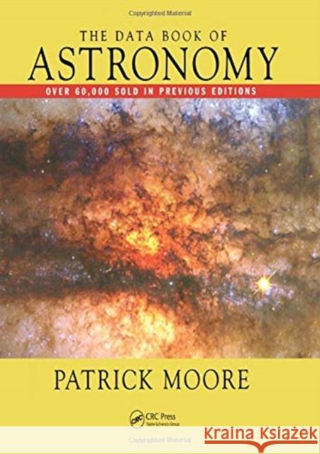 The Data Book of Astronomy CBE, DSc, FRAS, Sir Patrick Moore   9780367455545