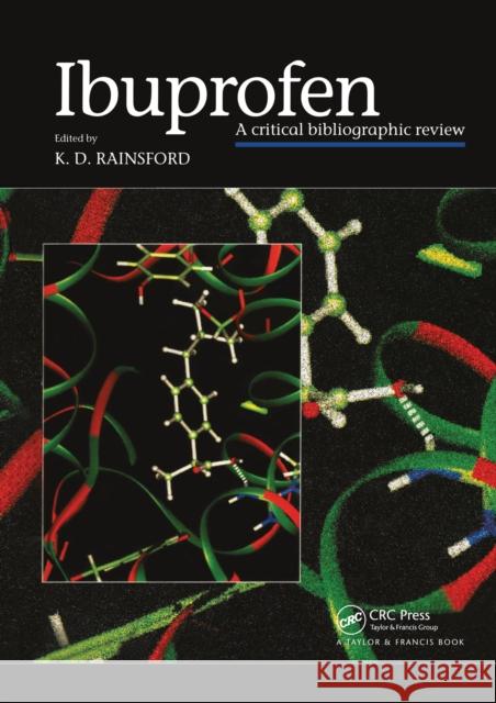Ibuprofen: A Critical Bibliographic Review Kim D. Rainsford (Sheffield, Hallam Univ   9780367455644 CRC Press