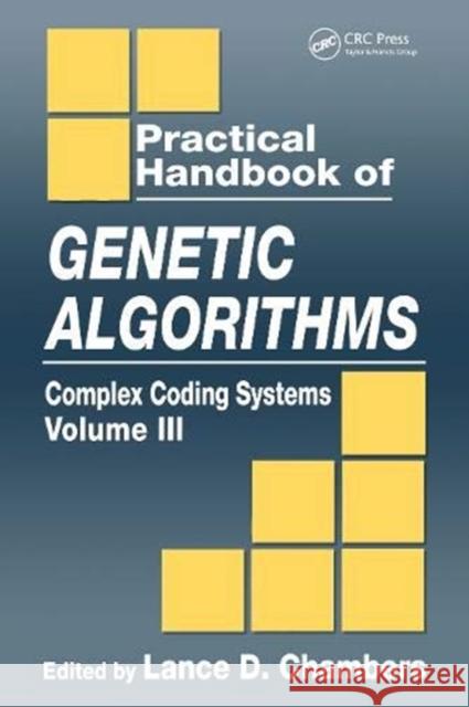 Practical Handbook of Genetic Algorithms: Complex Coding Systems Chambers, Lance D. 9780367455729 CRC Press