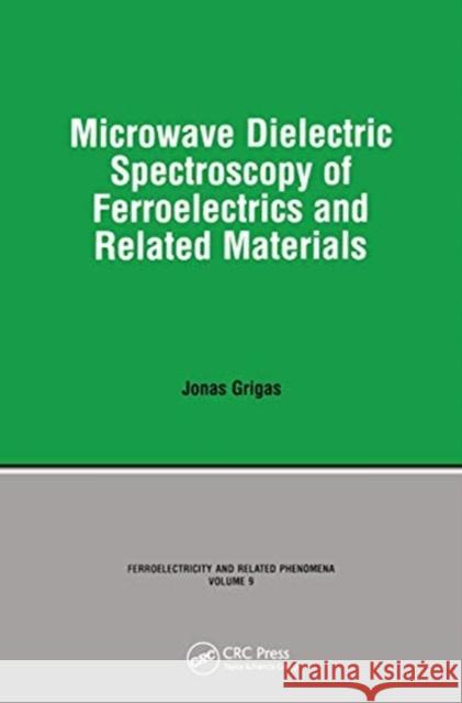 Microwave Dielectric Spectroscopy of Ferroelectrics and Related Materials Grigas 9780367455941 CRC Press