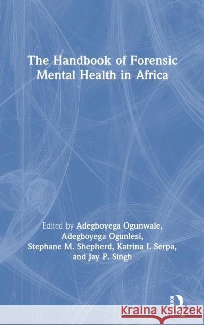 The Handbook of Forensic Mental Health in Africa Adegboyega Ogunwale Adegboyega Ogunlesi Stephane M. Shepherd 9780367456108