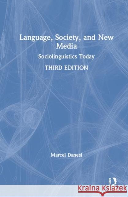 Language, Society, and New Media: Sociolinguistics Today Marcel Danesi 9780367456290