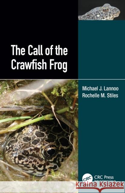 The Call of the Crawfish Frog Lannoo, Michael J. 9780367456351 CRC Press