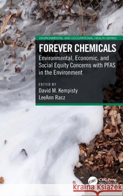 Forever Chemicals: Environmental, Economic, and Social Equity Concerns with PFAS in the Environment Kempisty, David M. 9780367456405