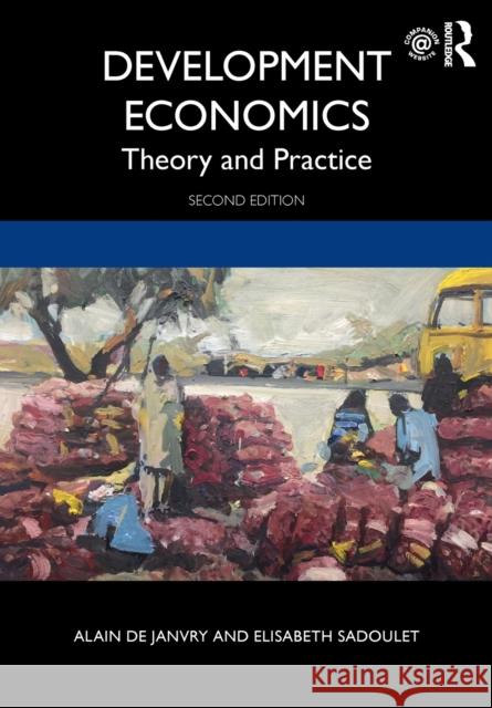 Development Economics: Theory and Practice Alain d Elisabeth Sadoulet 9780367456474