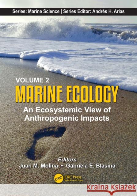 Volume 2: Marine Ecology: An Ecosystemic View of Anthropogenic Impacts Juan Molina Gabriela E 9780367456603 CRC Press