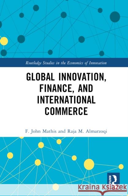 Global Innovation, Finance, and International Commerce Raja M. (Middle East Institute, Washington DC, USA) Almarzoqi 9780367456696 Taylor & Francis Ltd