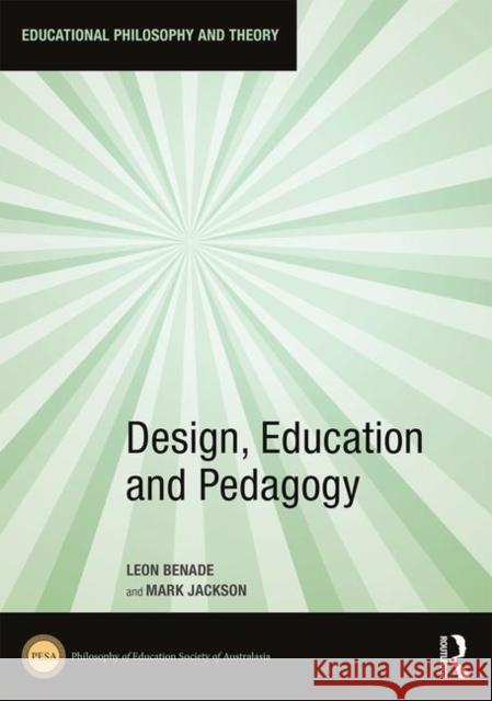 Design, Education and Pedagogy Leon Benade Mark Jackson 9780367456894 Routledge