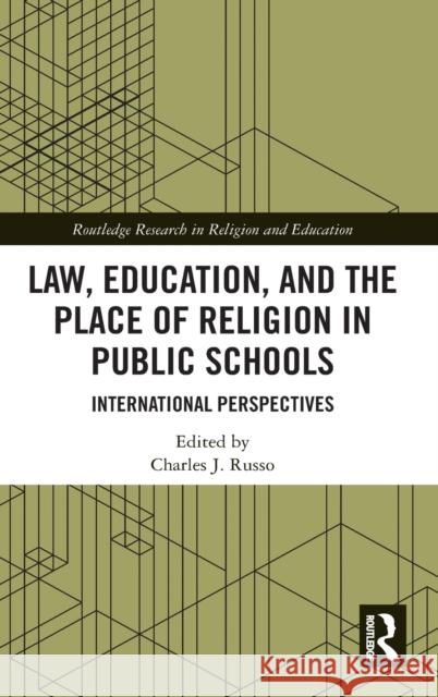 Law, Education, and the Place of Religion in Public Schools: International Perspectives Charles J. Russo 9780367457136
