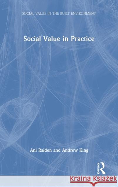 Social Value in Practice Ani Raiden Andrew King 9780367457167