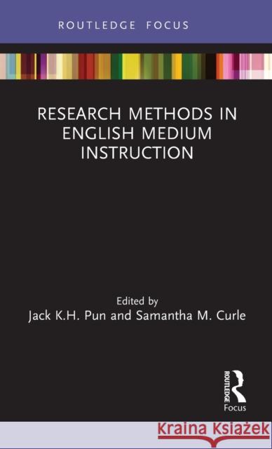 Research Methods in English Medium Instruction Jack K. H. Pun Samantha M. Curle 9780367457556