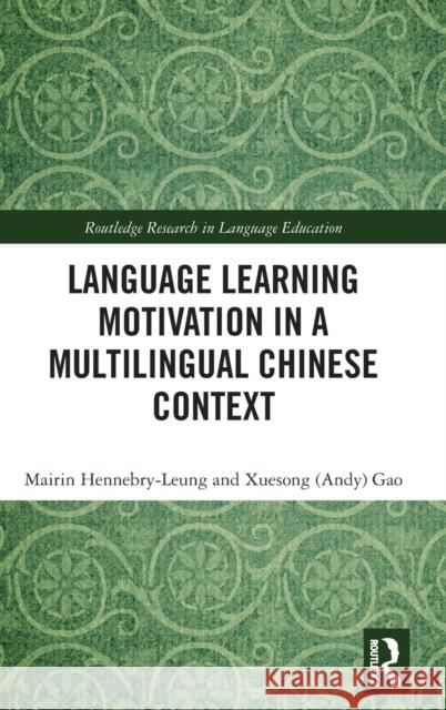 Language Learning Motivation in a Multilingual Chinese Context Mairin Hennebry-Leung Gao 9780367457563