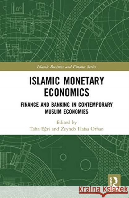 Islamic Monetary Economics: Finance and Banking in Contemporary Muslim Economies Eğri, Taha 9780367457730 Routledge