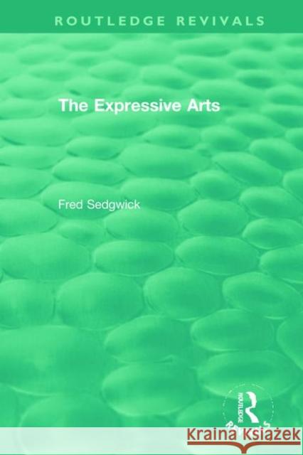 The Expressive Arts Fred Sedgwick 9780367457860 Routledge