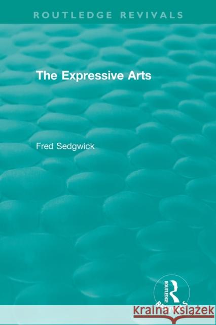 The Expressive Arts Fred Sedgwick 9780367457891 Routledge