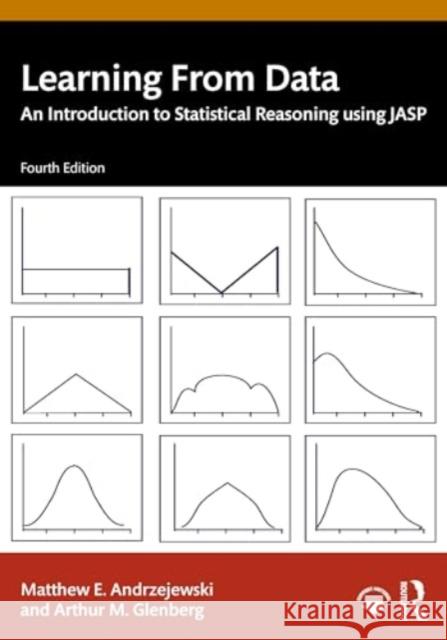 Learning from Data: An Introduction to Statistical Reasoning Using Jasp Matthew E. Andrzejewski Arthur M. Glenberg 9780367457976 Routledge