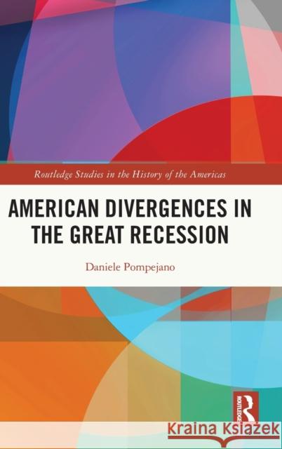 American Divergences in the Great Recession Daniele Pompejano 9780367457990 Routledge